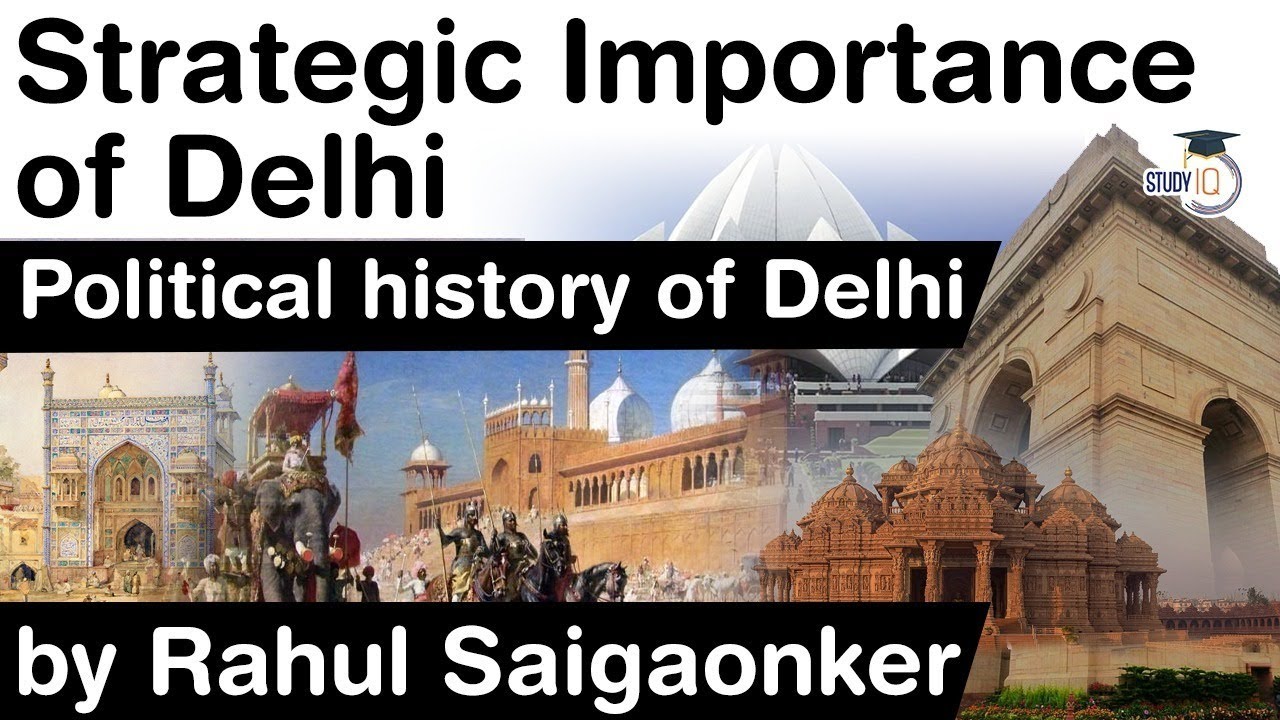 Strategic importance of Delhi as a capital of India - Political history of Delhi explained #UPSC