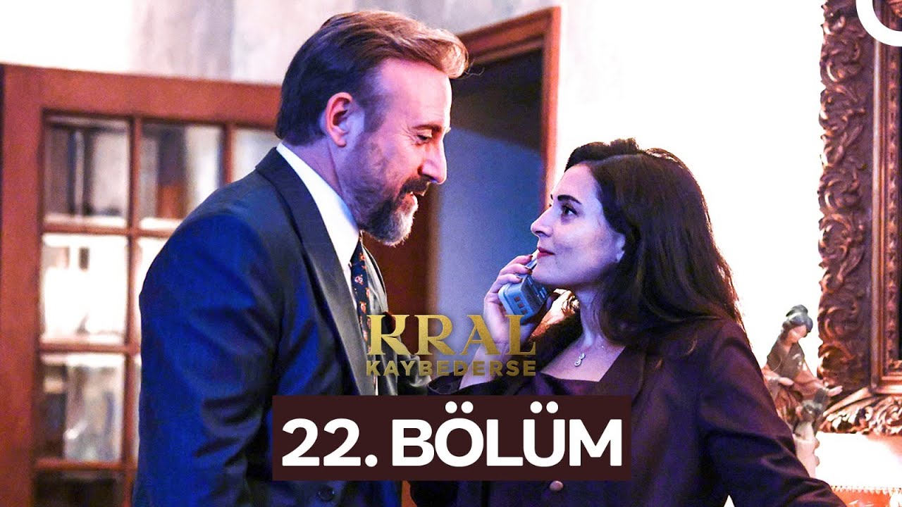 Kral Kaybederse 22. B&ouml;l&uuml;m