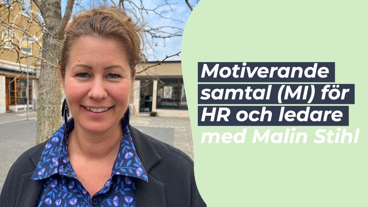 Motiverande samtal (MI) för HR och ledare med Malin Stihl