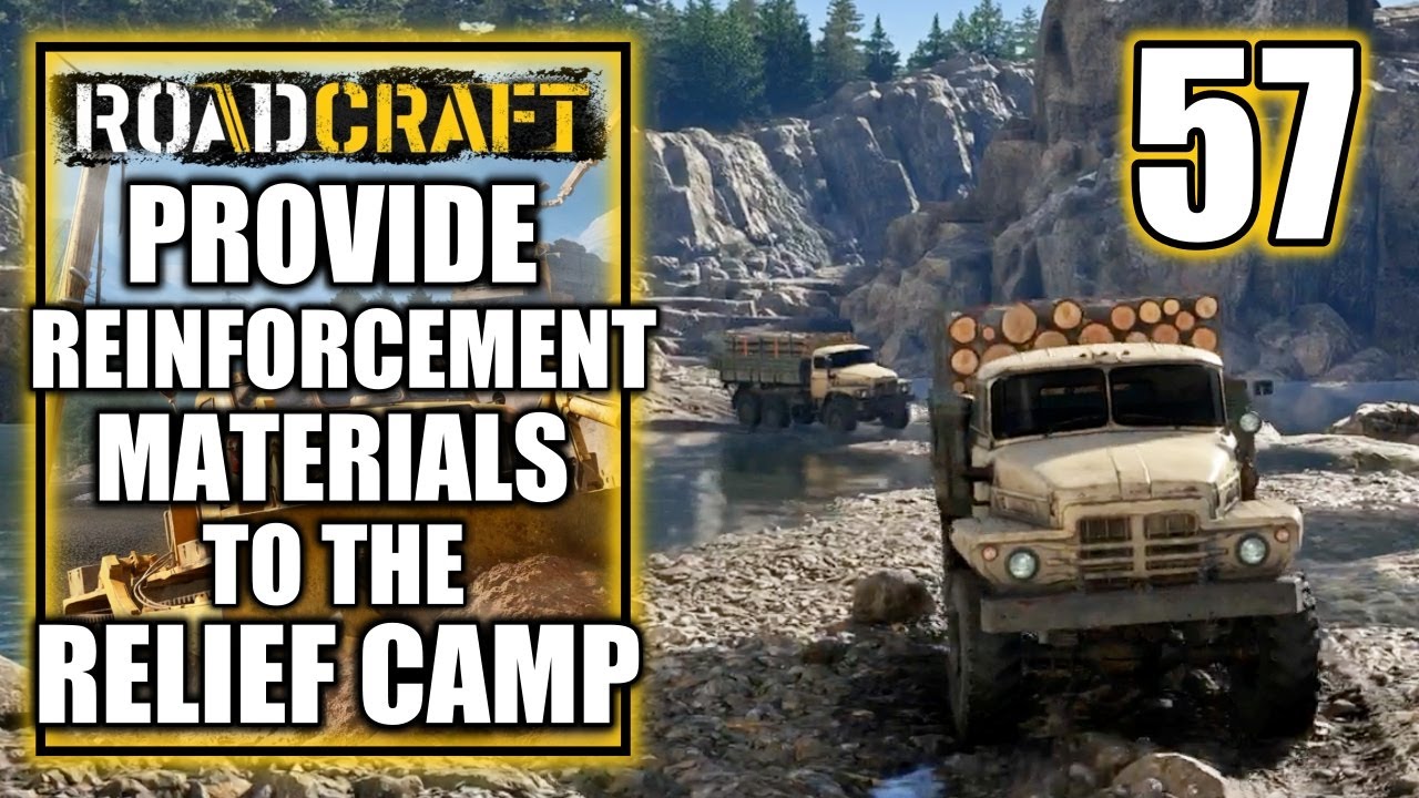 Roadcraft - Provide Reinforcement Materials to the Relief Camp - Walkthrough Part 57