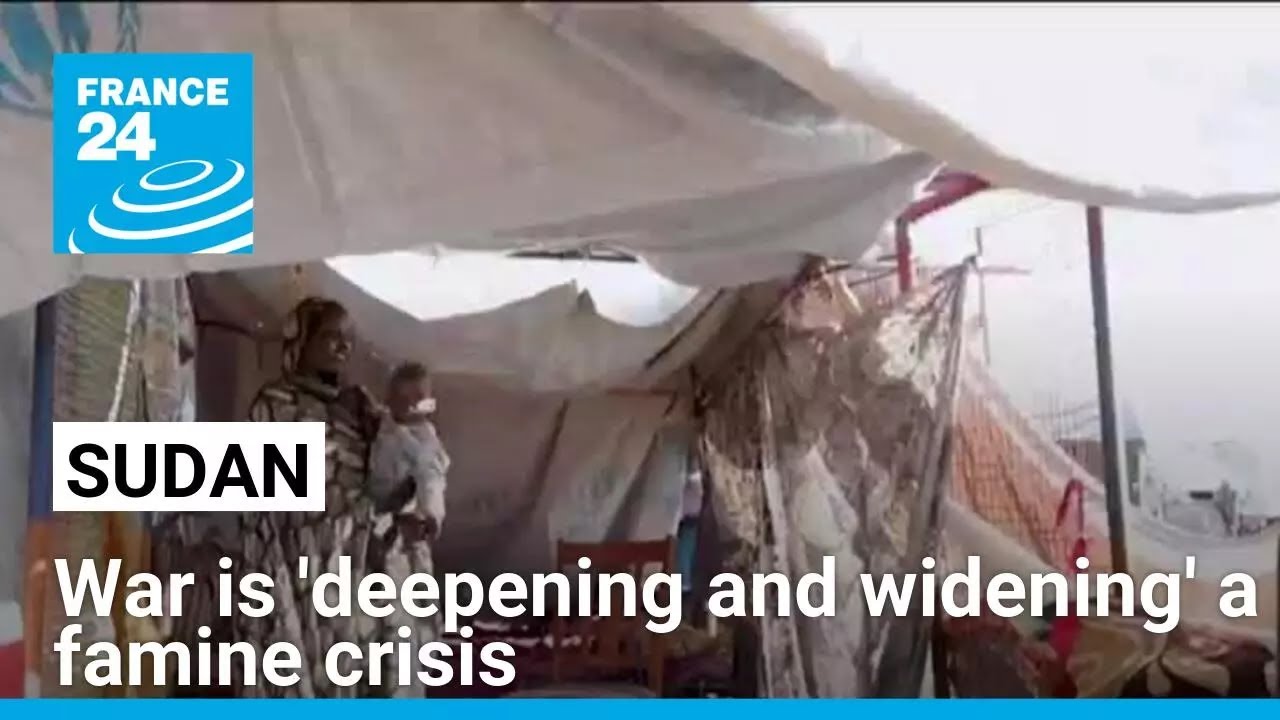 Sudan's war is 'deepening and widening' a famine crisis &bull; FRANCE 24 English