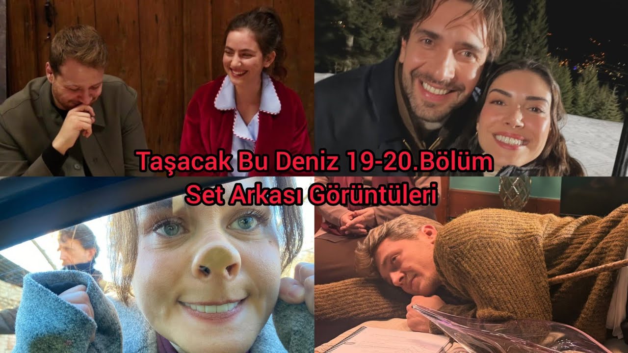 Taşacak Bu Deniz 19.Bölüm Set Arkası Görüntüleri 