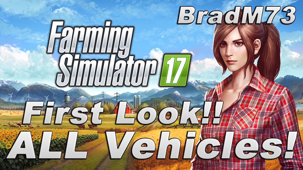 Farming Simulator 17 - OFFICIAL First Look!!  ALL IN-GAME Vehicles and Placables!!