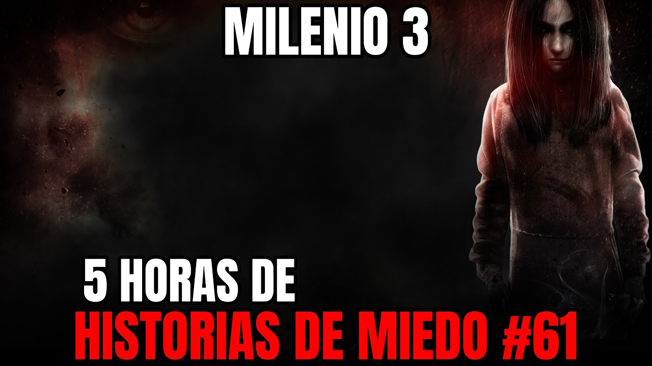 Milenio 3 - Especial 5 Horas de Historias de miedo #61