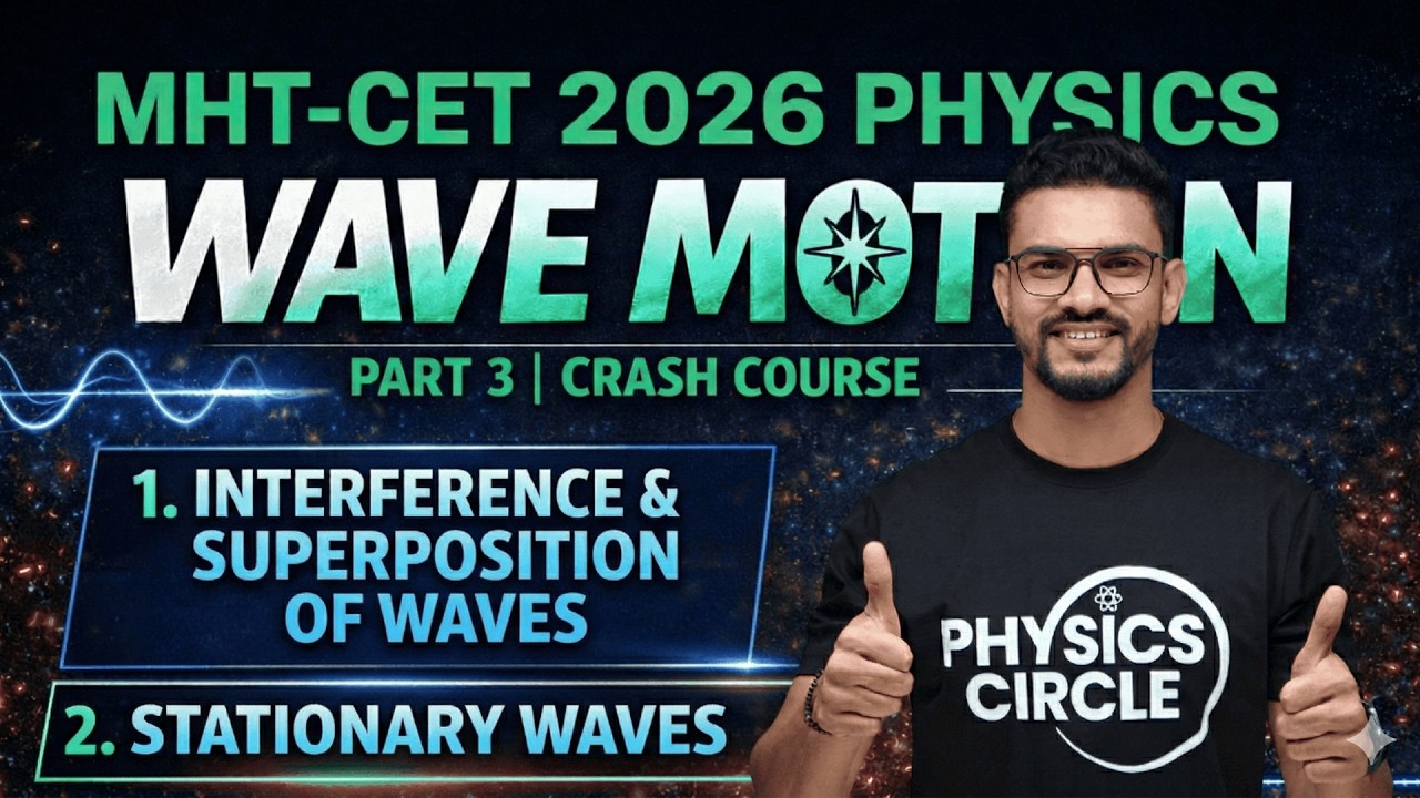 MHT-CET Physics LIVE: Wave Motion Part 3 | superposition+interference+stationary waves |PYQs