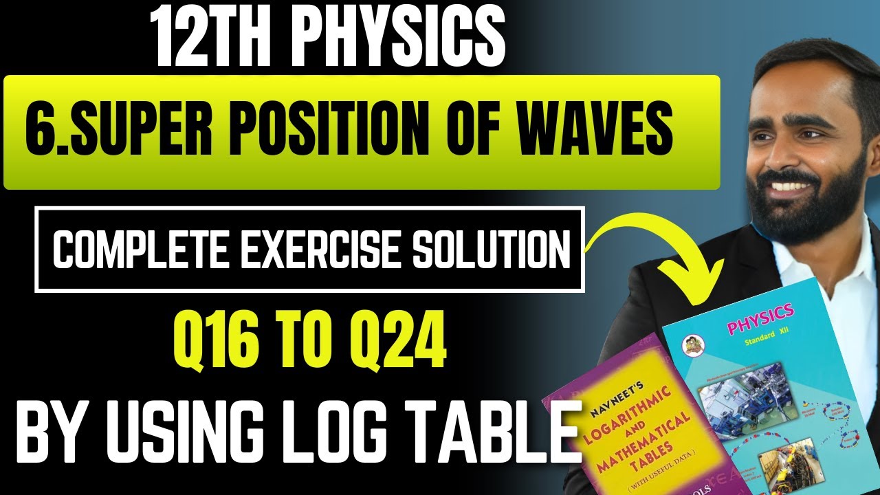 12TH PHYSICS|6.SUPER POSITION OF WAVES|EXERCISE SOLUTION BY USING LOG TABLE |Q 16 to Q24