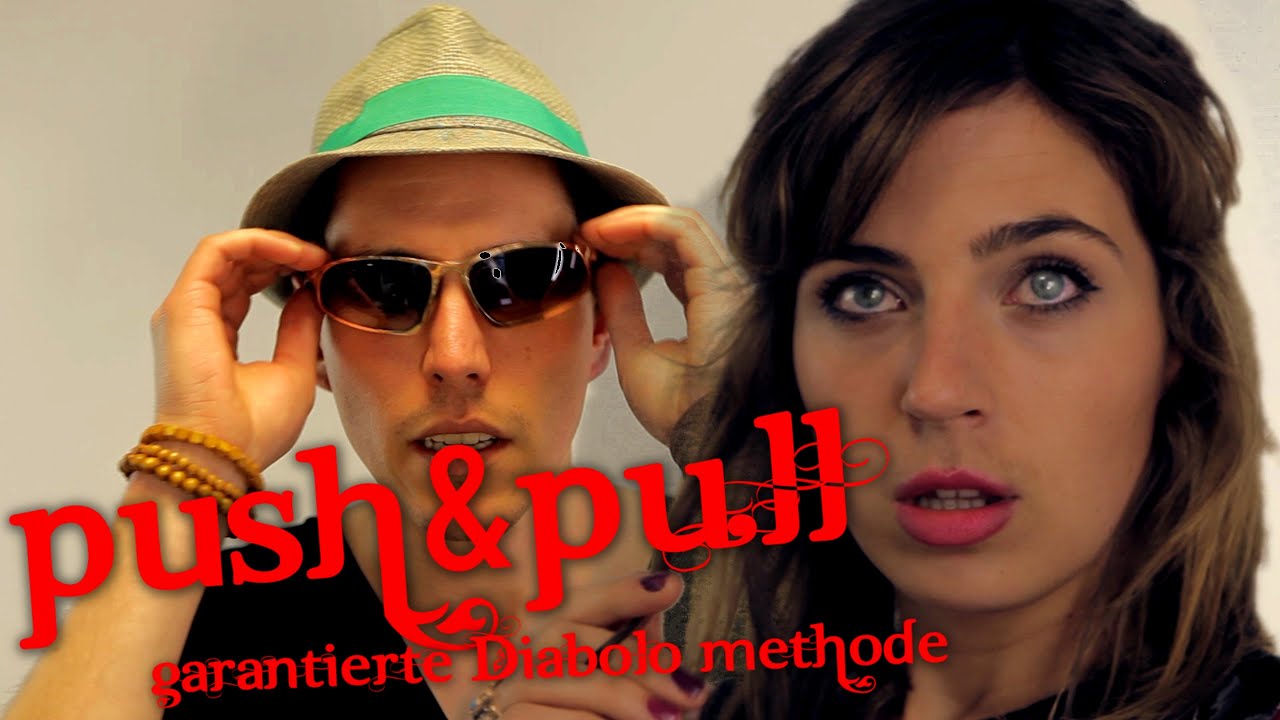 Achtung! Garantierter Erfolg bei Girls: Push and Pull Technik erklärt - DiaBolo Methode