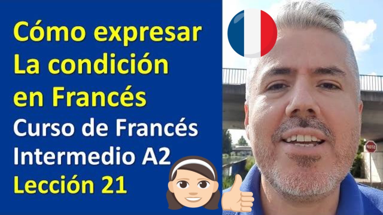 Cómo expresar la Condición en francés, el Clima / Curso Francés Intermedio A2 / Clase 21
