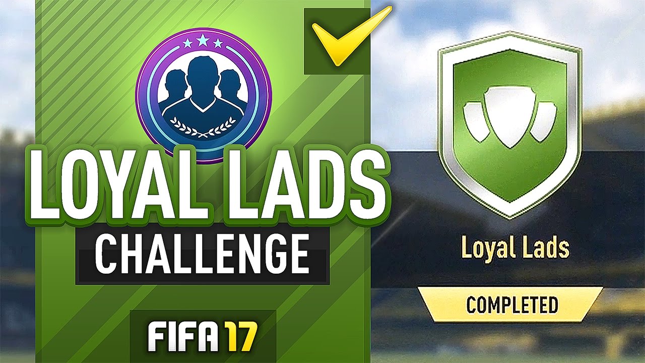 LOYAL LADS SBC (COMPLETED) - #FIFA17 Ultimate Team