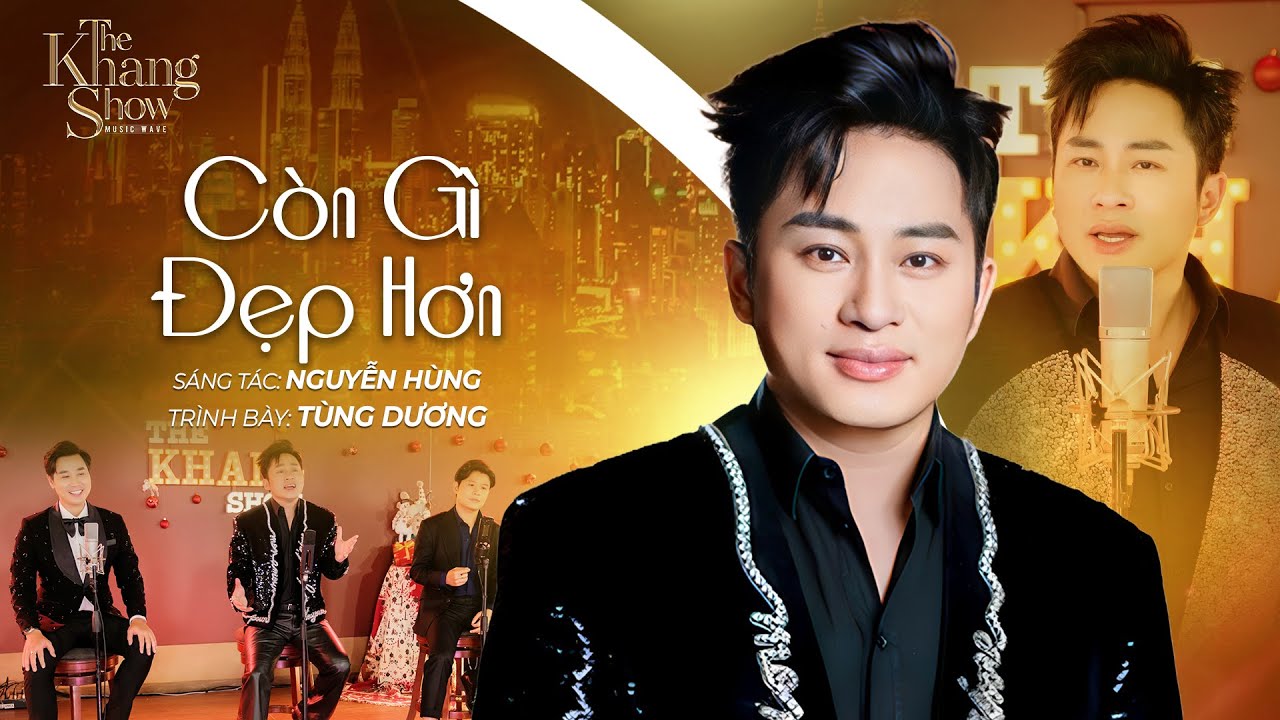Còn Gì Đẹp Hơn - Tùng Dương (The Khang Show)