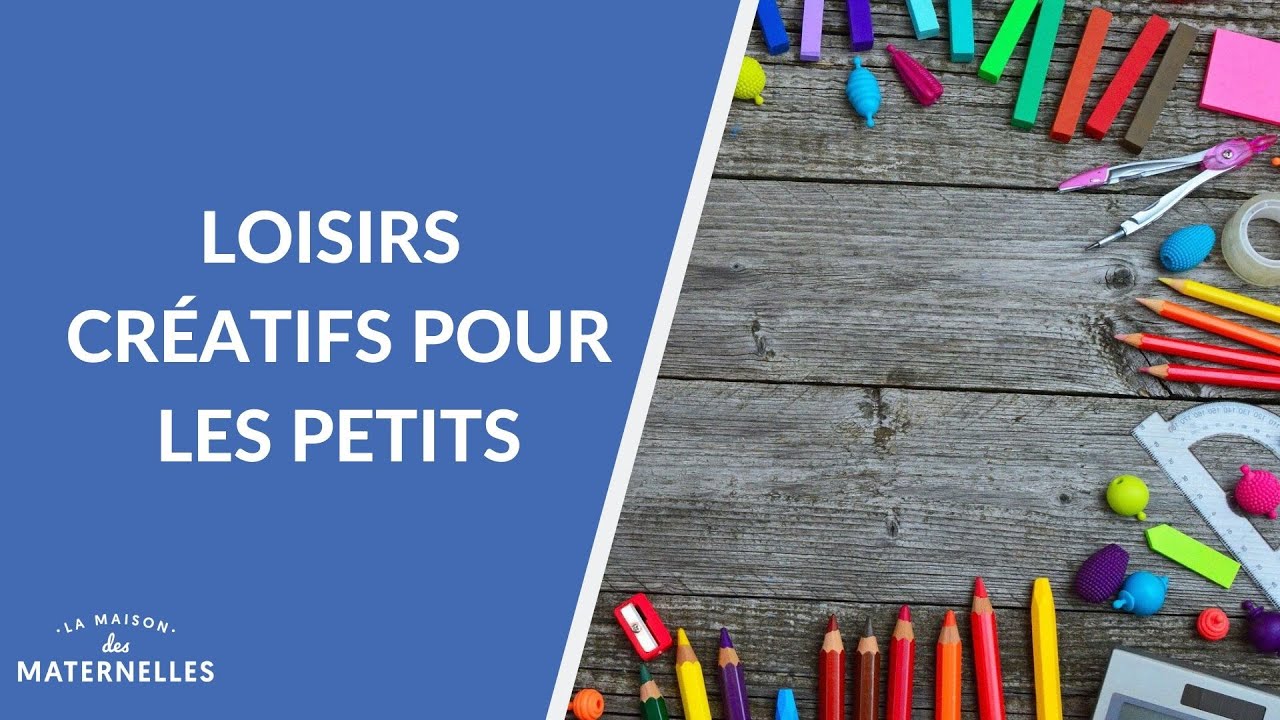 Loisirs créatifs pour les petits - La Maison des maternelles #LMDM
