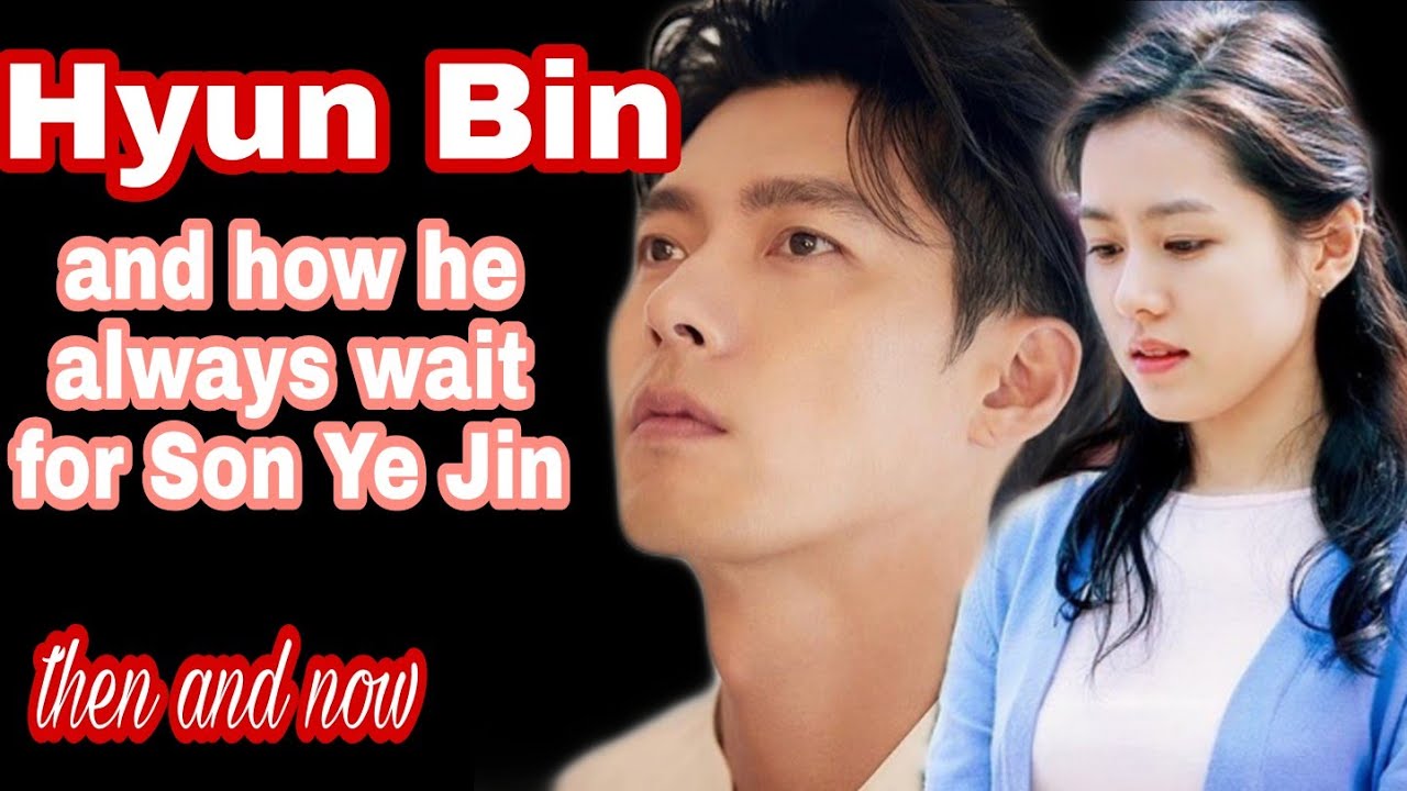 BINJIN:Hyun Bin and how he always waits for Son Ye Jin❤️ | 현빈 ❤️손예진 |