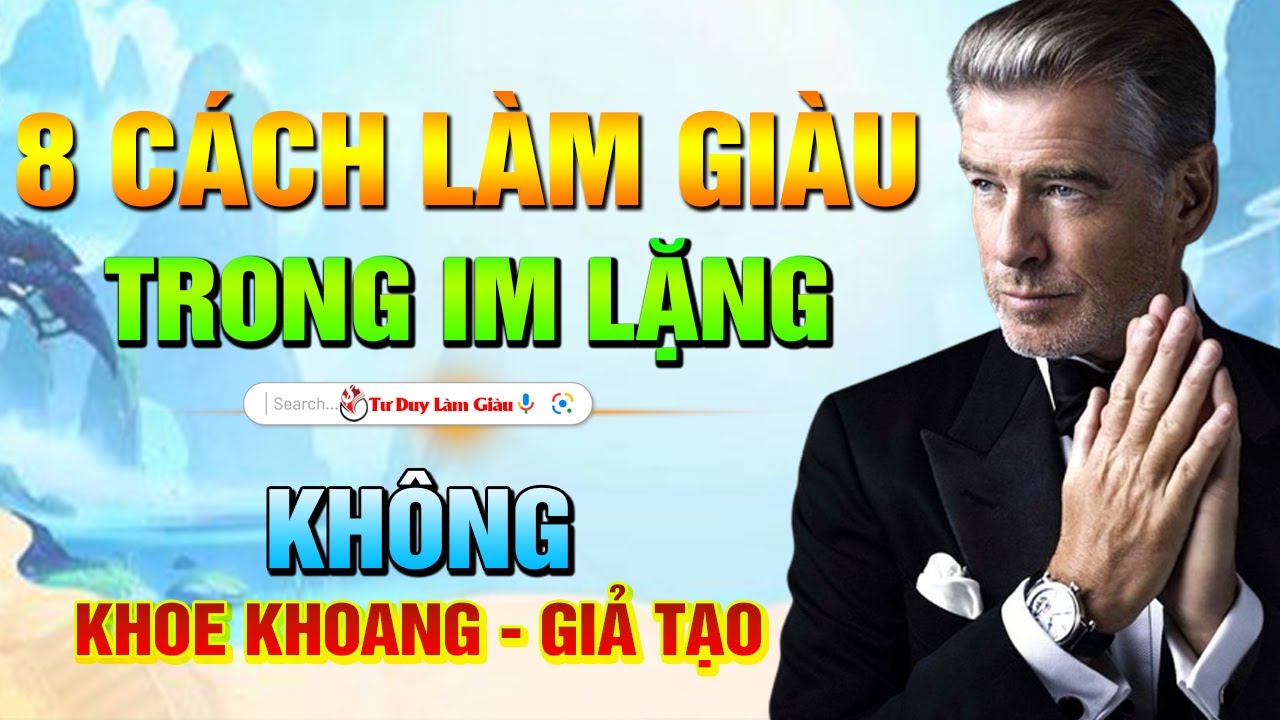 8 cách làm giàu trong im lặng, chỉ cần làm được 1 điều cũng 'dư xài' rồi | Tư Duy Làm Giàu