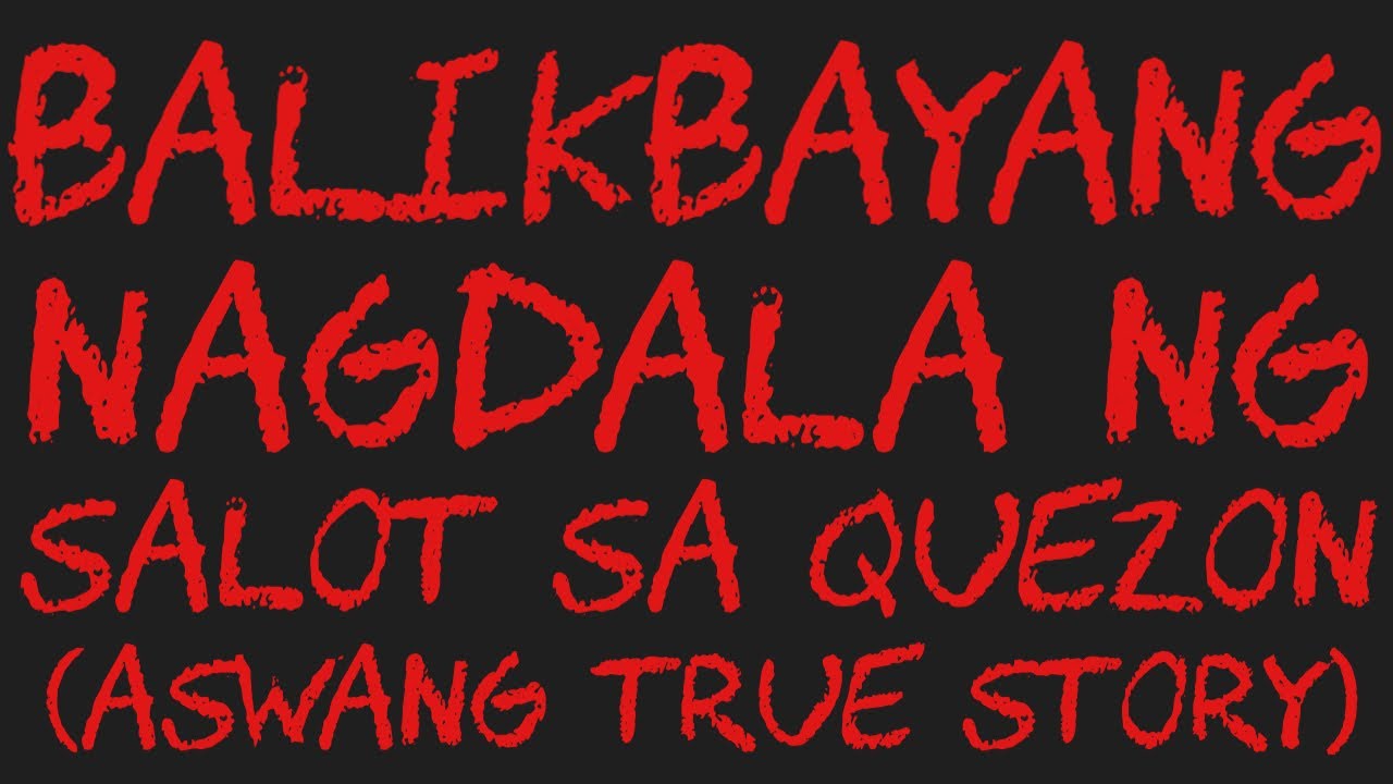 BALIKBAYANG NAGDALA NG SALOT SA QUEZON (Aswang True Story)