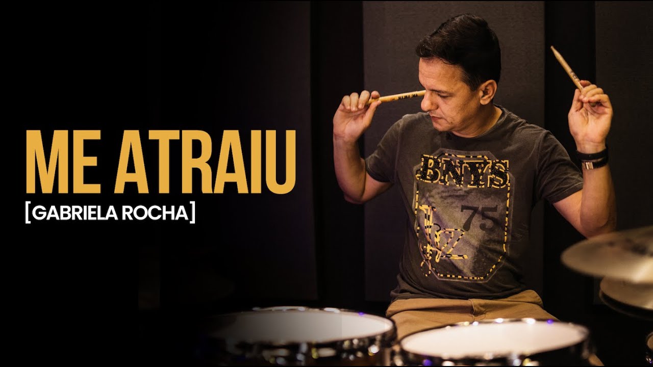 Me Atraiu -  Gabriela Rocha - Como tocar na Bateria