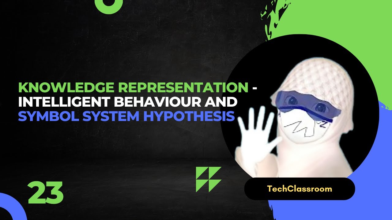 Knowledge Representation  - Intelligent Behaviour and Symbol System Hypothesis Free Online 23