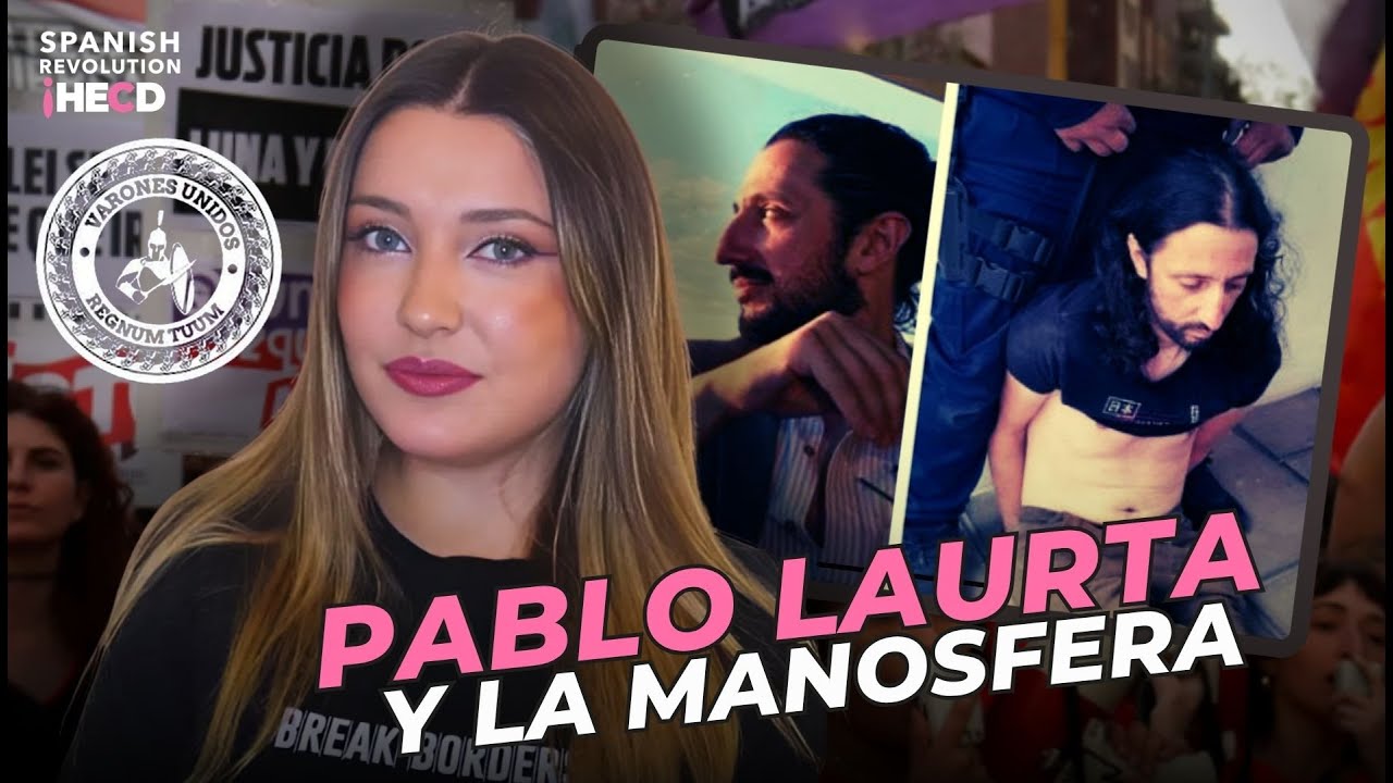 PABLO LAURTA Y LA MANOSFERA 🔪 Del &ldquo;pobrecito hombre oprimido&rdquo; de VARONES UNIDOS al doble ases_nato