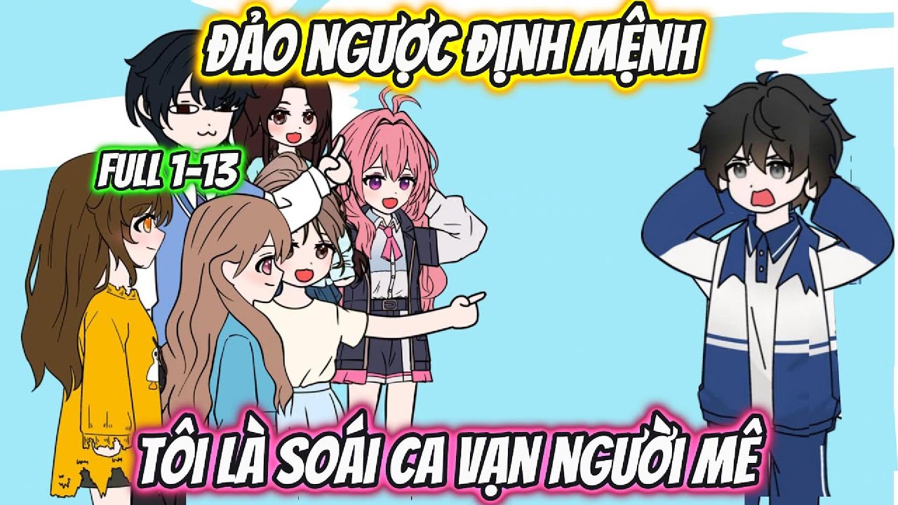 Đảo Ngược Định Mệnh Tôi Là Soái Ca Vạn Người Mê Full Version | AK VietSub
