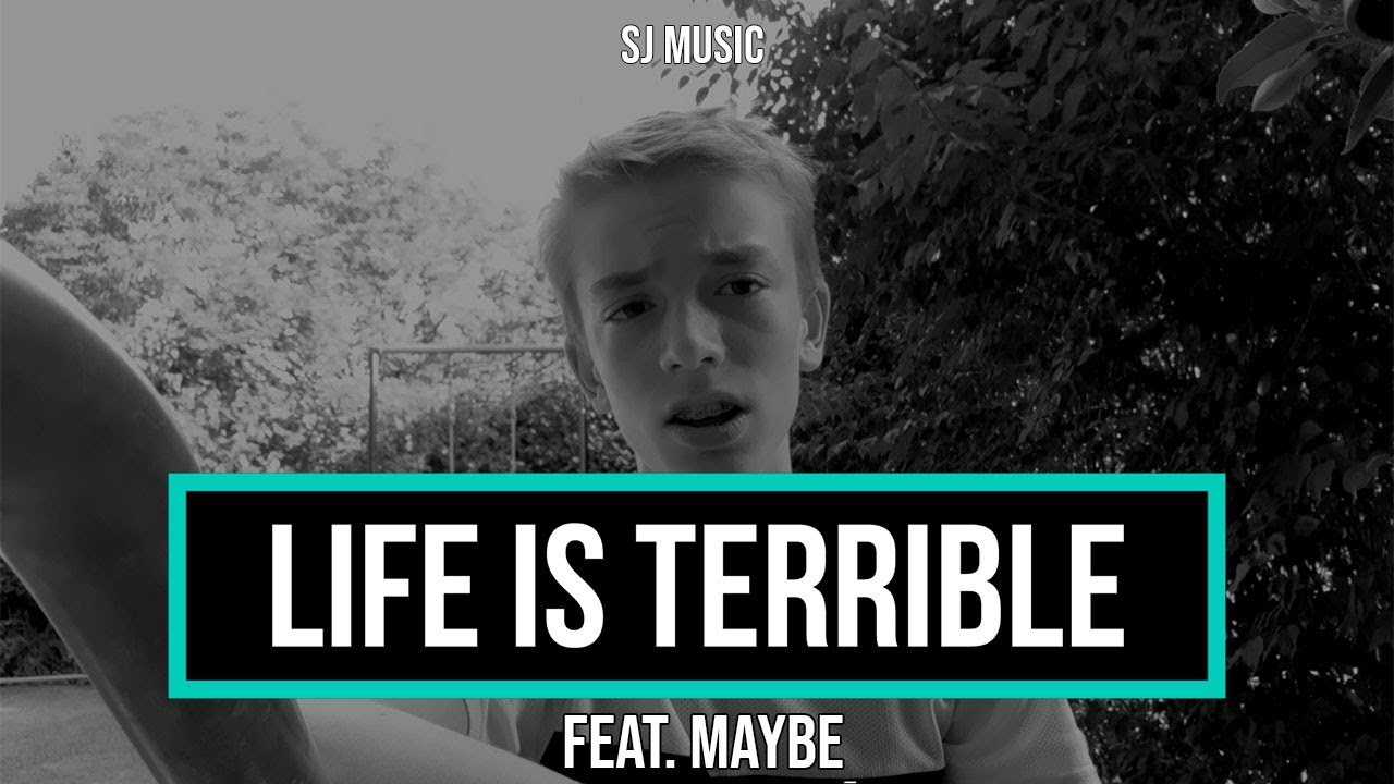 SJ MUSIC FEAT. MAYBE - LIFE IS TERRIBLE (OFFICIAL VIDEO)