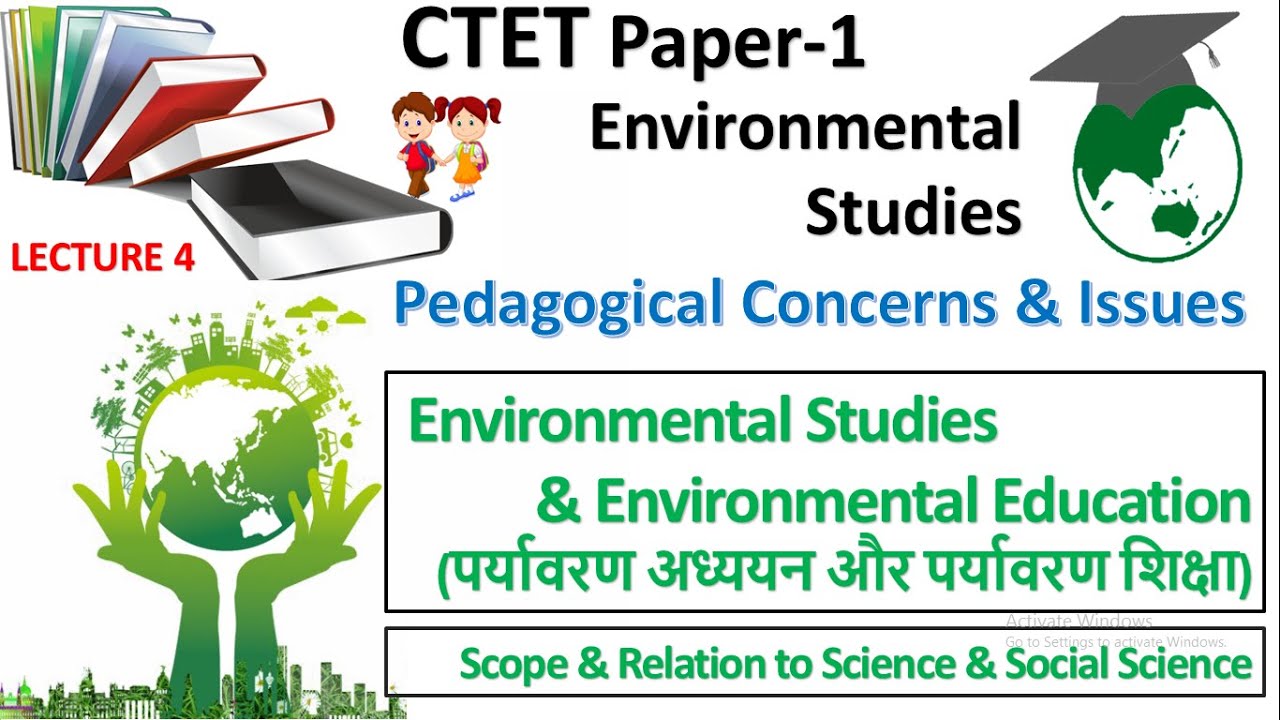 EVS | EVS and EE | scope and relation to sci.& s.sci.| pedagogical concerns and issues| CTET paper-1
