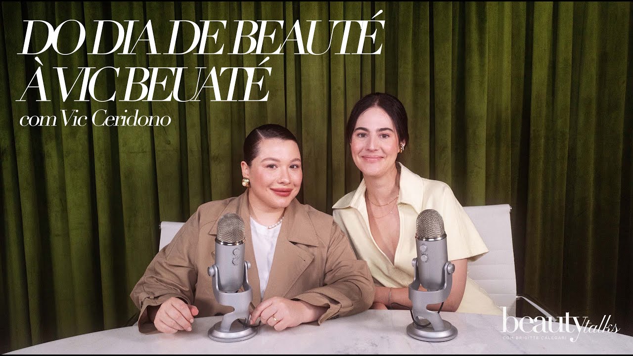 Beauty Talks - Epis&oacute;dio 4: Do Dia de Beaut&eacute; &agrave; Vic Beaut&eacute; com Vic Ceridono