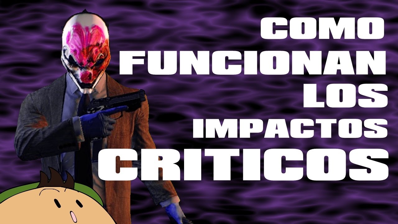 [PAYDAY 2] Cómo funcionan los Criticos