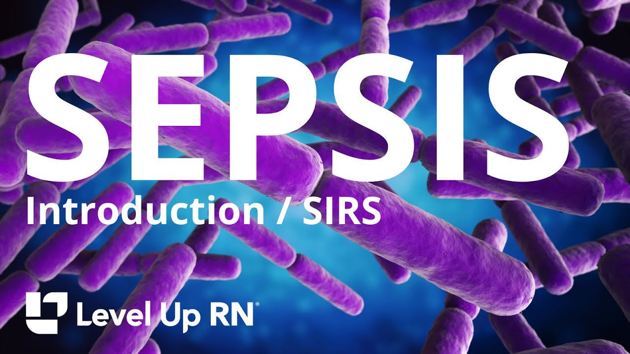 Sepsis: Introduction/SIRS - Continuing Education for Nurses and Nursing Students | @LevelUpRN