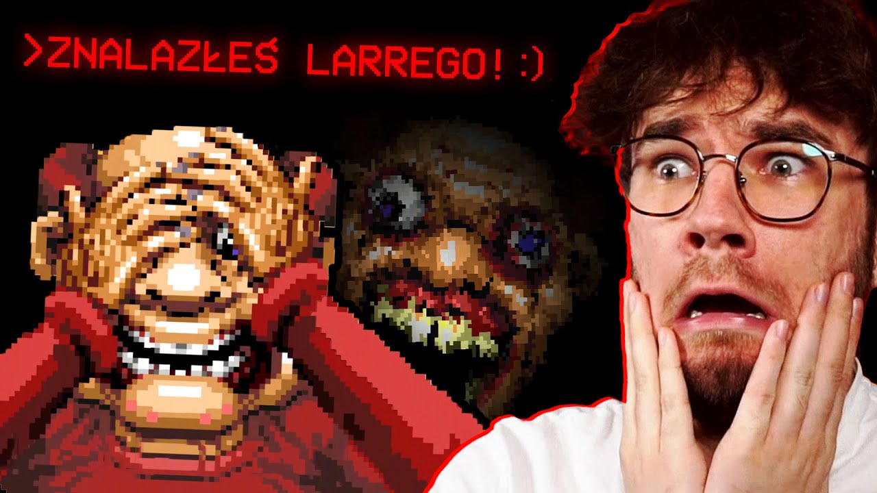ZNAJDŹ GO, bo inaczej... p̵̥͘o̷͉̚ż̴̨̕a̶̰͛ł̷͈̋ū̶̳j̴̮̿ḛ̸̑s̴̱͊z̵̄ͅ... (Let's Find Larry)