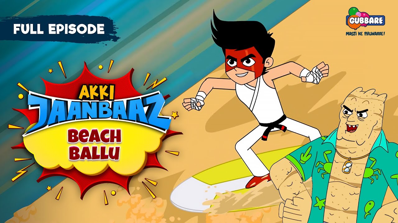 Akki Jaanbaaz - Full Episode | Beach Ballu | Hindi Cartoon For Kids | Gubbare TV