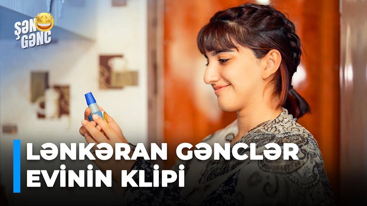 Şən Gənc - Lənkəran Gənclər Evi - Klip (30.B&ouml;l&uuml;m)