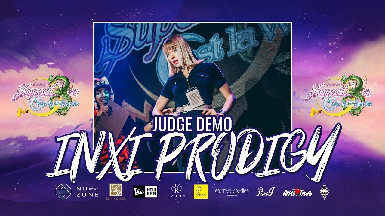 2019 Supernova X C’est La Waack｜JUDGE DEMO：INXI PRODIGY｜