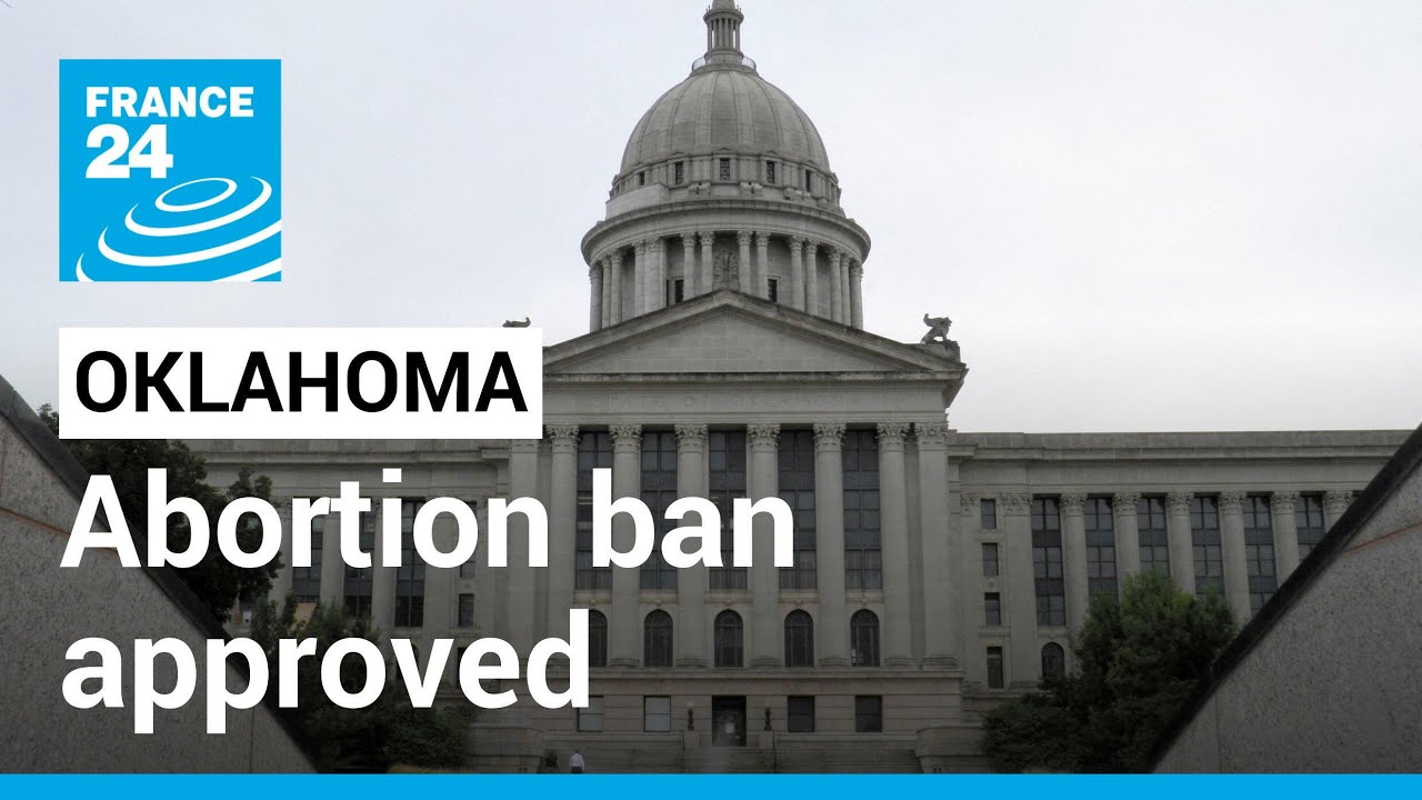 US Abortion: Oklahoma approves nation's most restrictive abortion ban - Kethevane Gorjestani