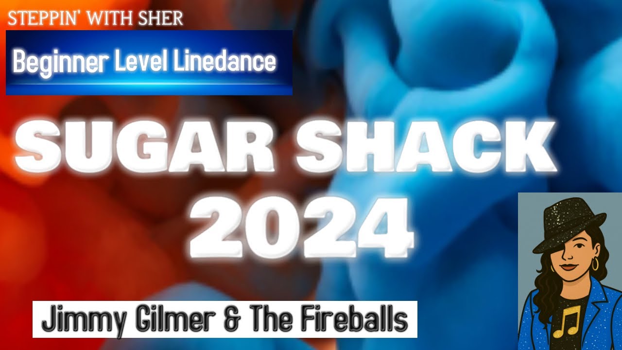 Sugar Shack 2024 Linedance Demo Choreo:Sher McIntosh(CAN) June 2024, Beg 32-4 Jimmy Gilmer/Fireballs