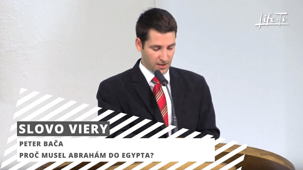 SLOVO VIERY: Peter Bača - Proč musel Abrahám do Egypta?   Ne  18  06  2017 (BJB Aš)