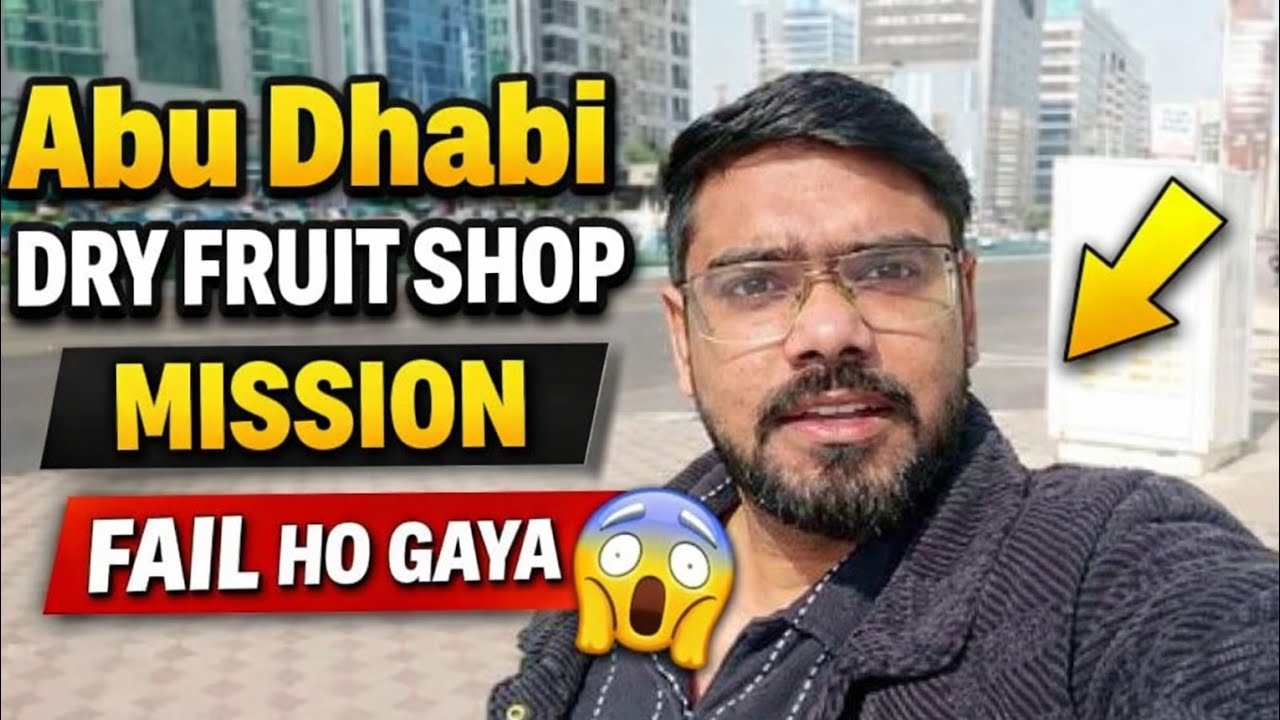 Abu Dhabi Ki Sabse Famous Dry Fruit Shop | Mission Fail Ho Gaya 😱