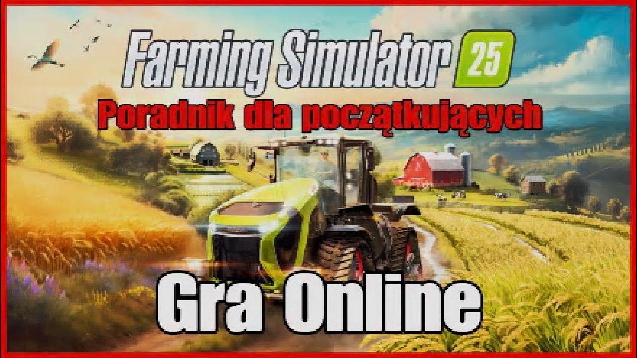 Gra online, Poradnik Dla Początkujących, Info Farming Simulator 25 PS5 4K