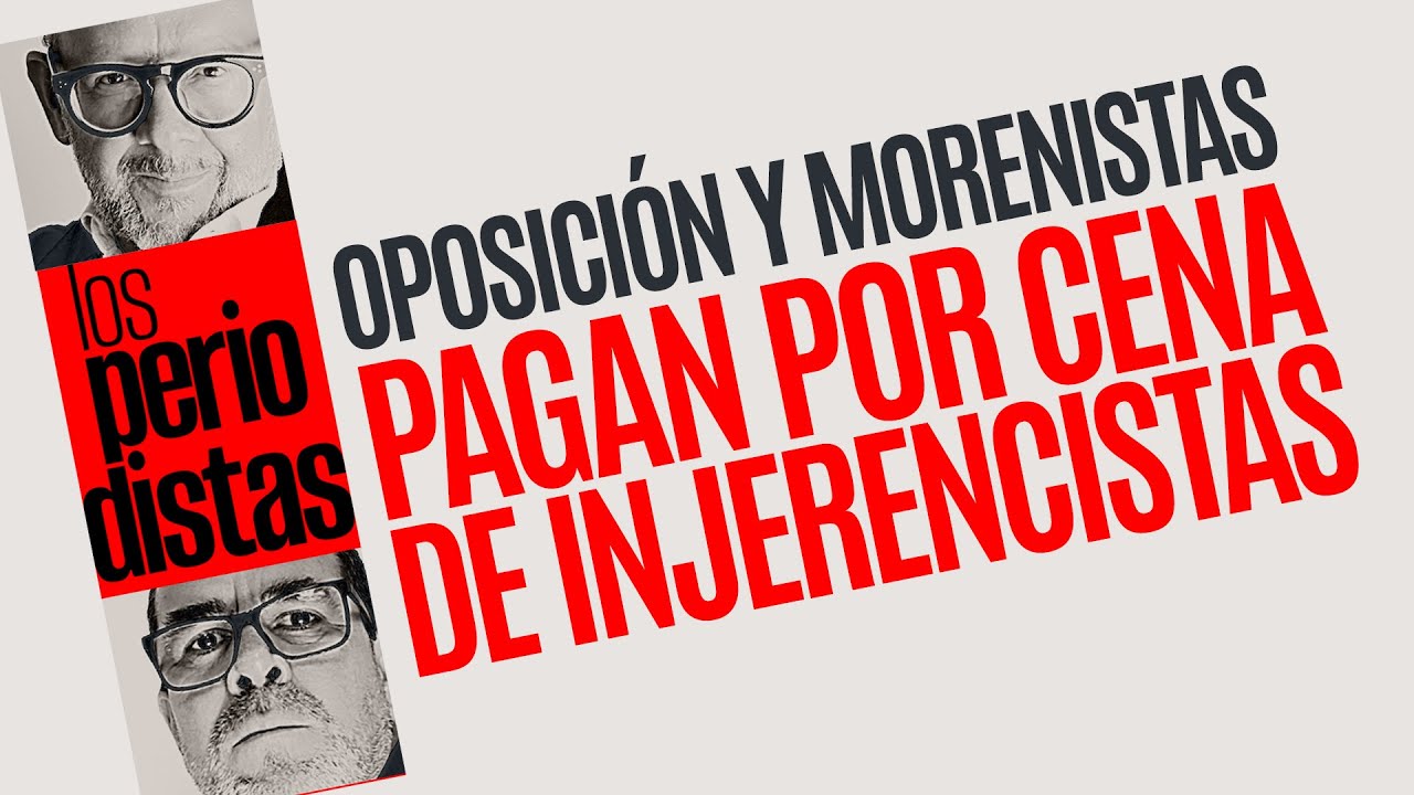 #Análisis ¬ Oposición y morenistas pagan por cena de injerencistas