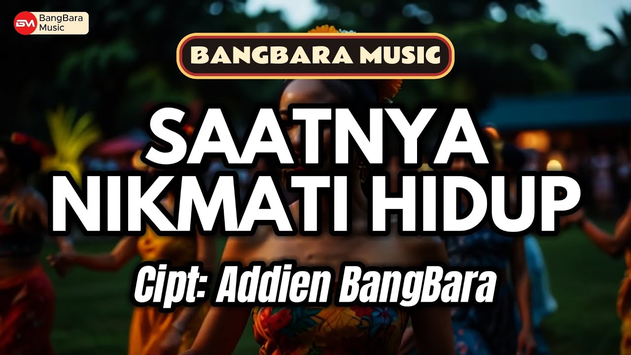 Saatnya Nikmati Hidup - Cipt: Addien BangBara (BANGBARA MUSIC)