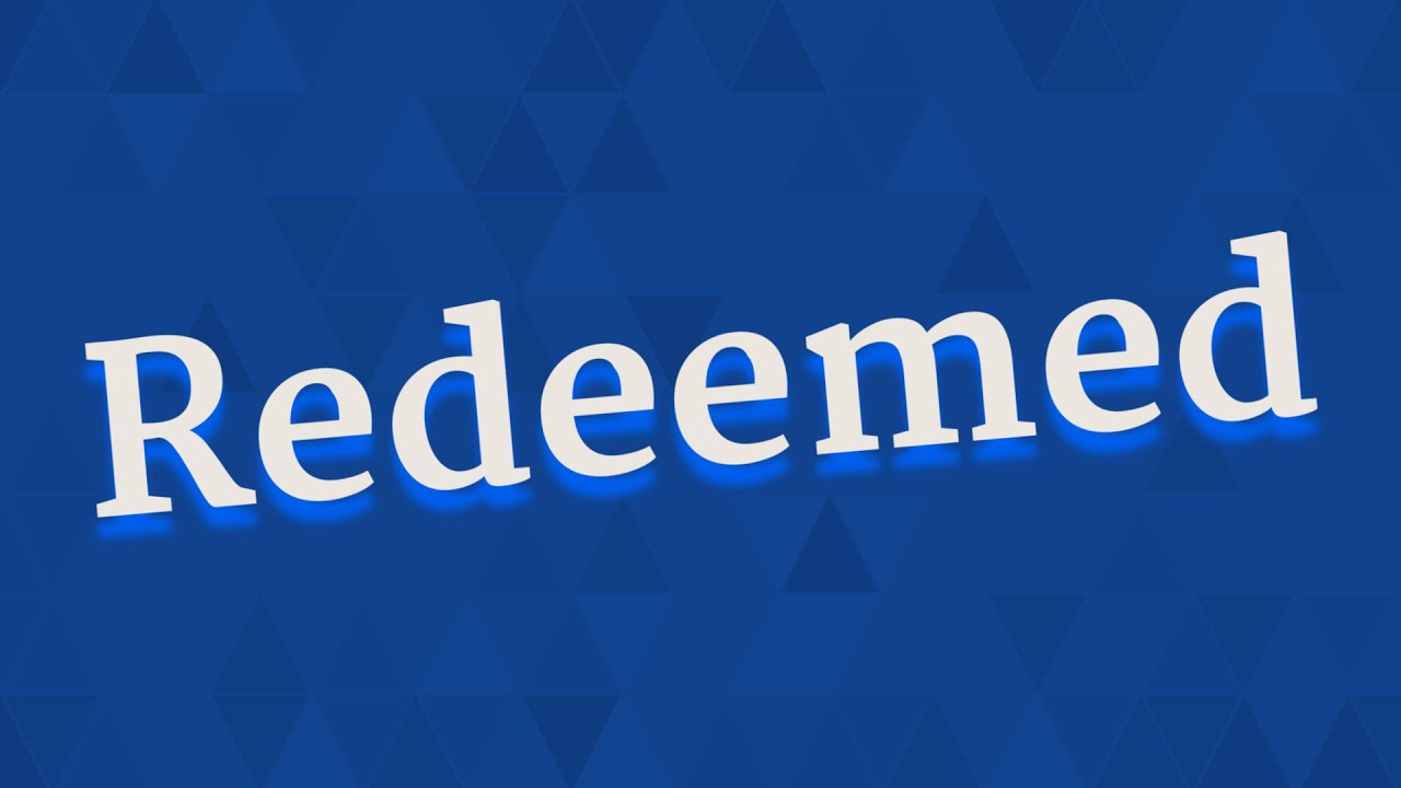 REDEEMED pronunciation &bull; How to pronounce REDEEMED