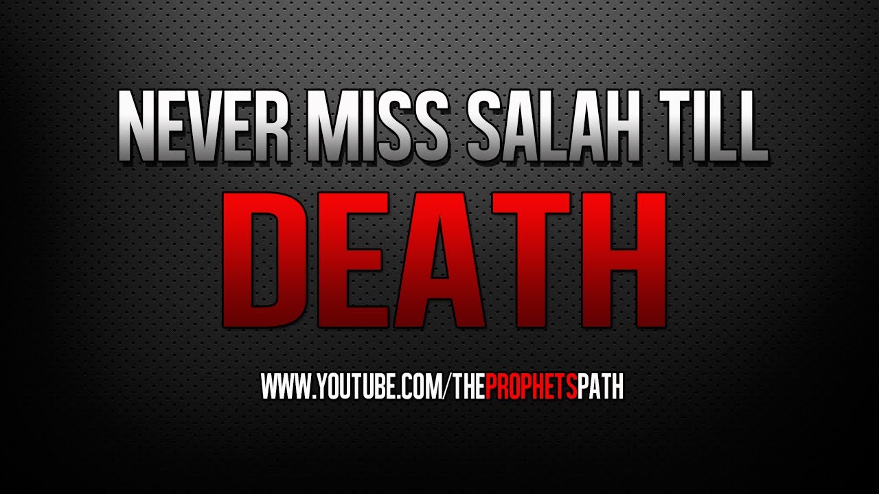 Never Miss Salah Till Death ᴴᴰ - Islamic Reminder
