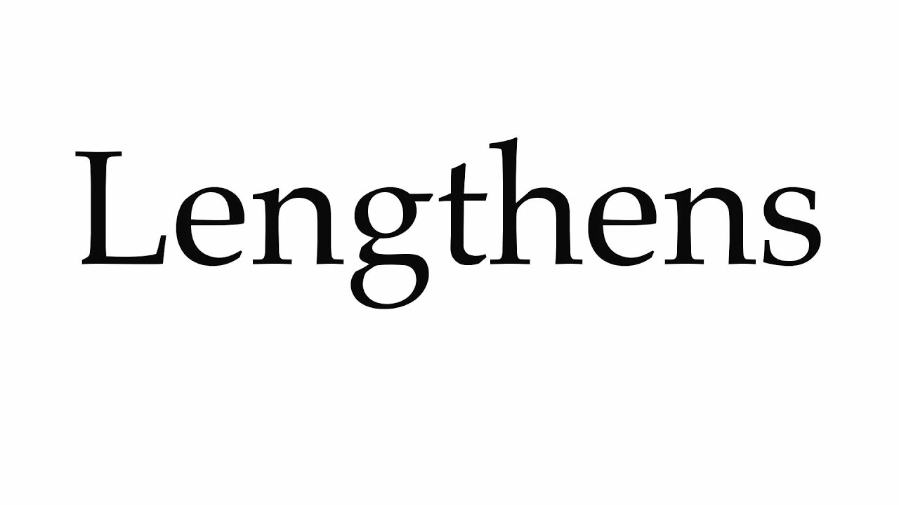 How to Pronounce Lengthens