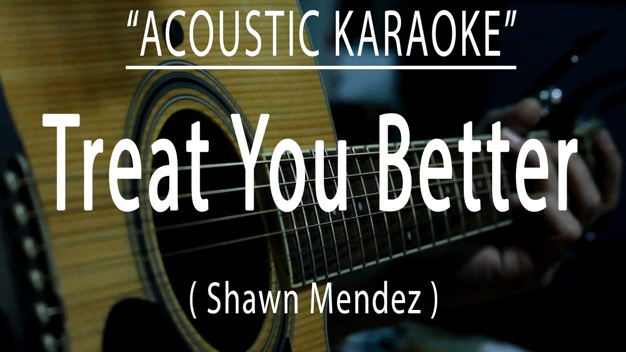 Treat You Better - Shawn Mendez (Acoustic karaoke)