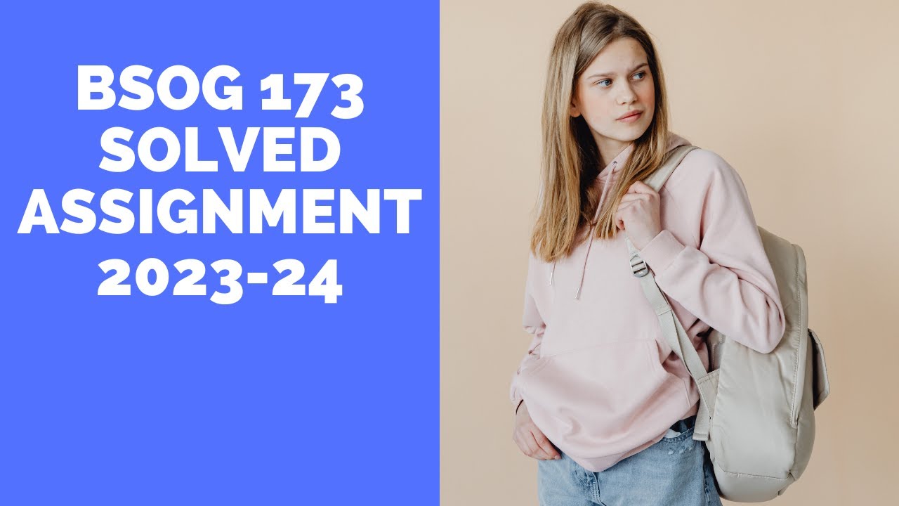 BSOG 173 SOLVED ASSIGNMENT 2023-24