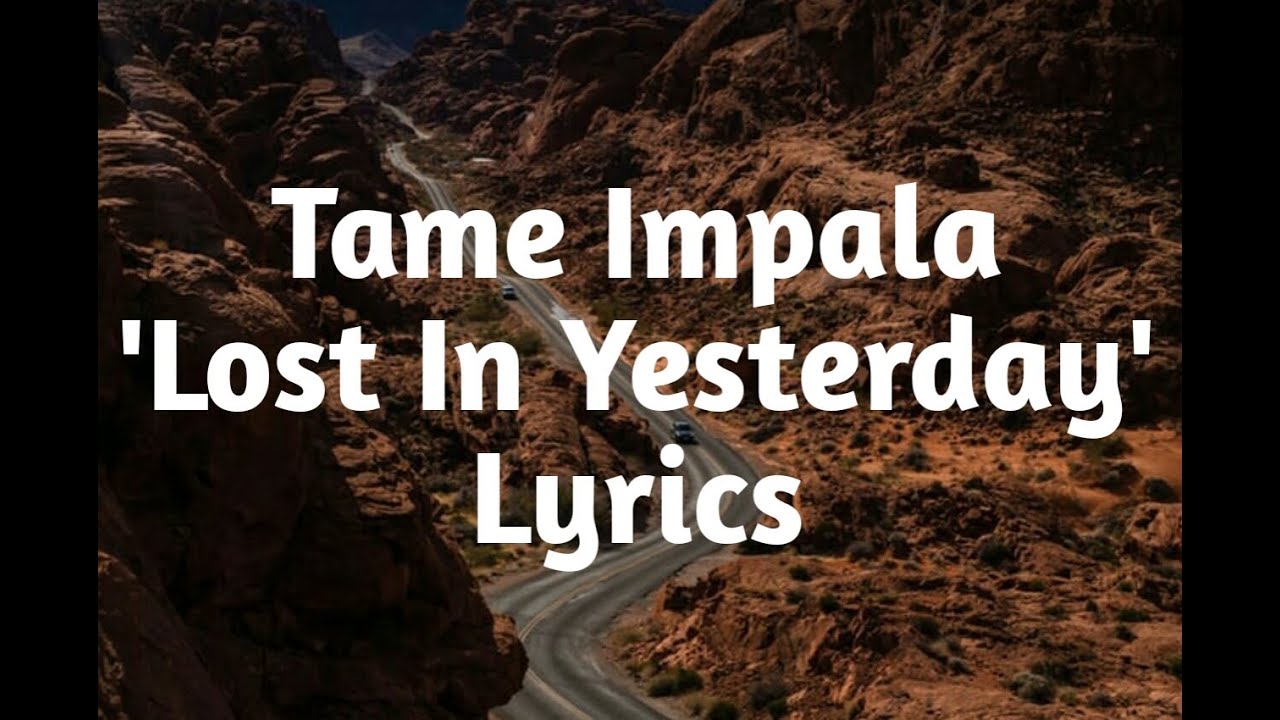 Tame Impala - Lost In Yesterday (Lyrics)🎵