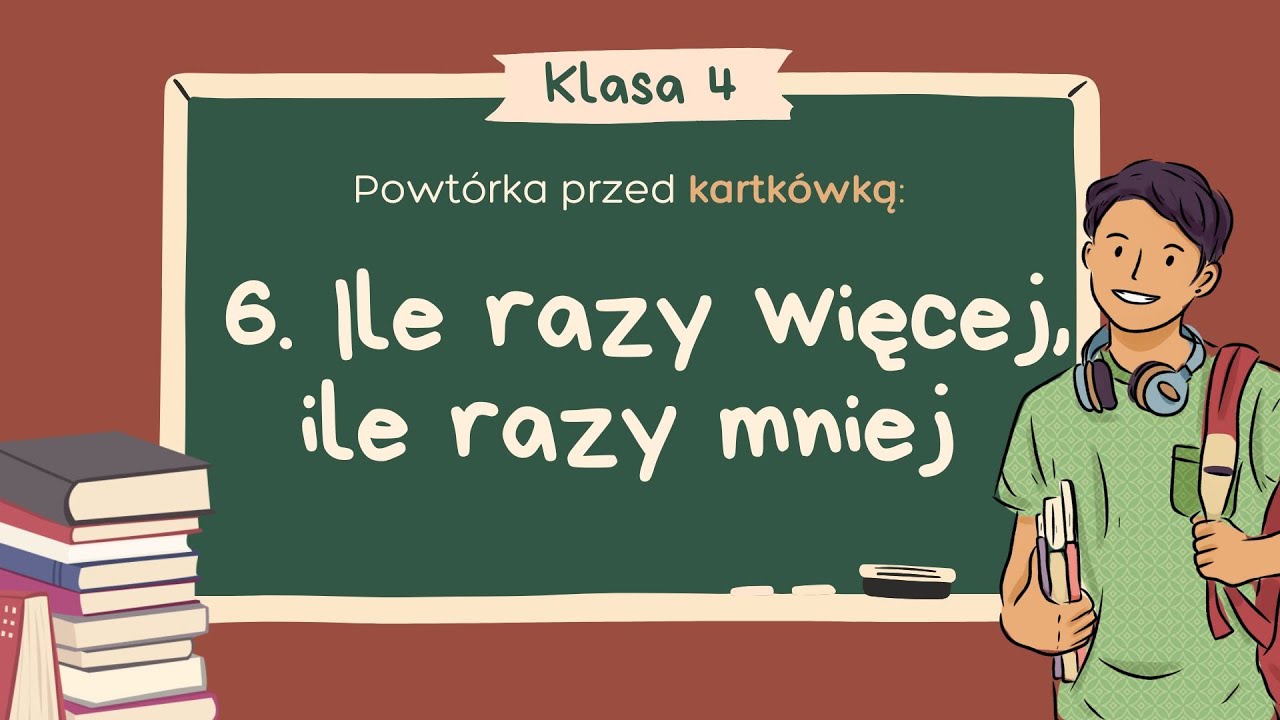 6. Ile razy więcej, ile razy mniej  | LICZBY I DZIAŁANIA - Klasa 4 | GWO