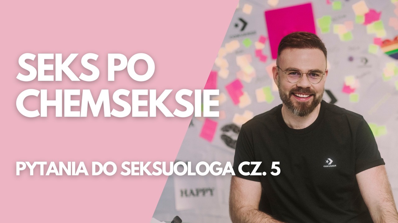 Chemsex, fetysz, spontaniczny anal // Pytania do seksuologa cz. 5