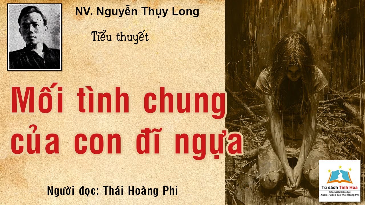 MỐI TÌNH CHUNG CỦA CON ĐĨ NGỰA. Tác giả: NV. Nguyễn Thụy Long. Người đọc: Thái Hoàng Phi
