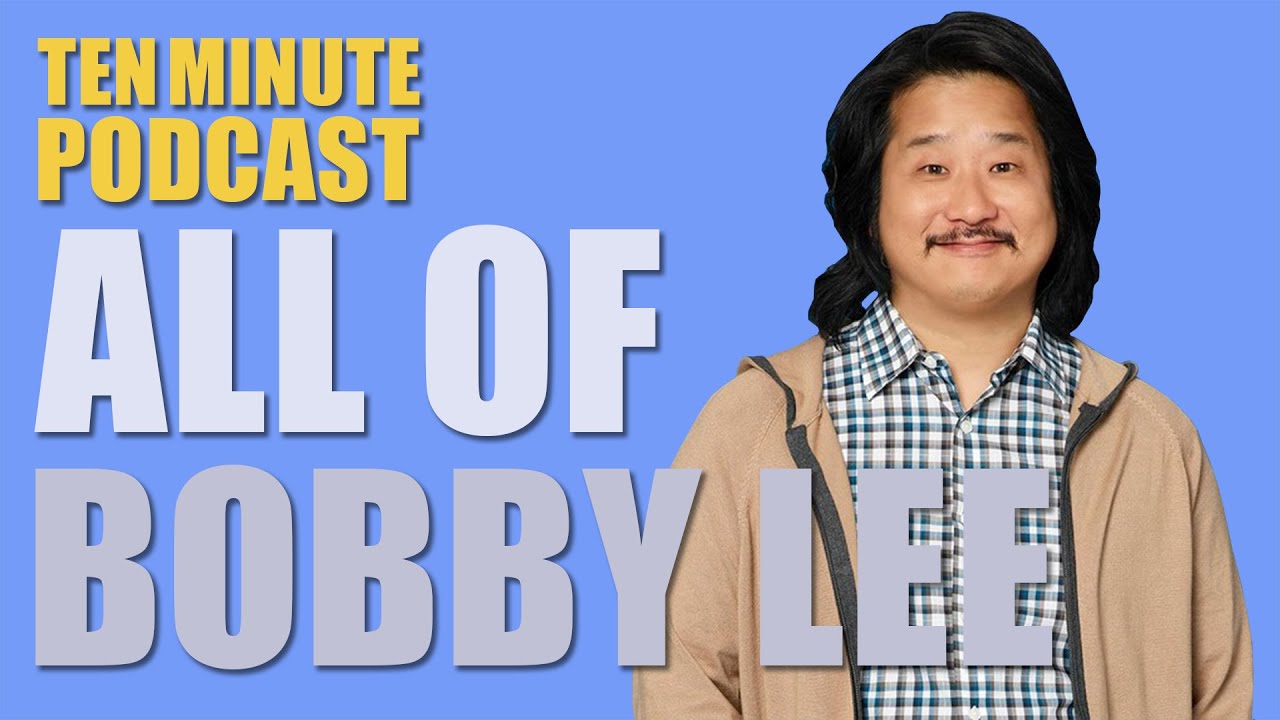 All of Bobby Lee - Ten Minute Podcast | Bobby Lee, Will Sasso and Bryan Callen