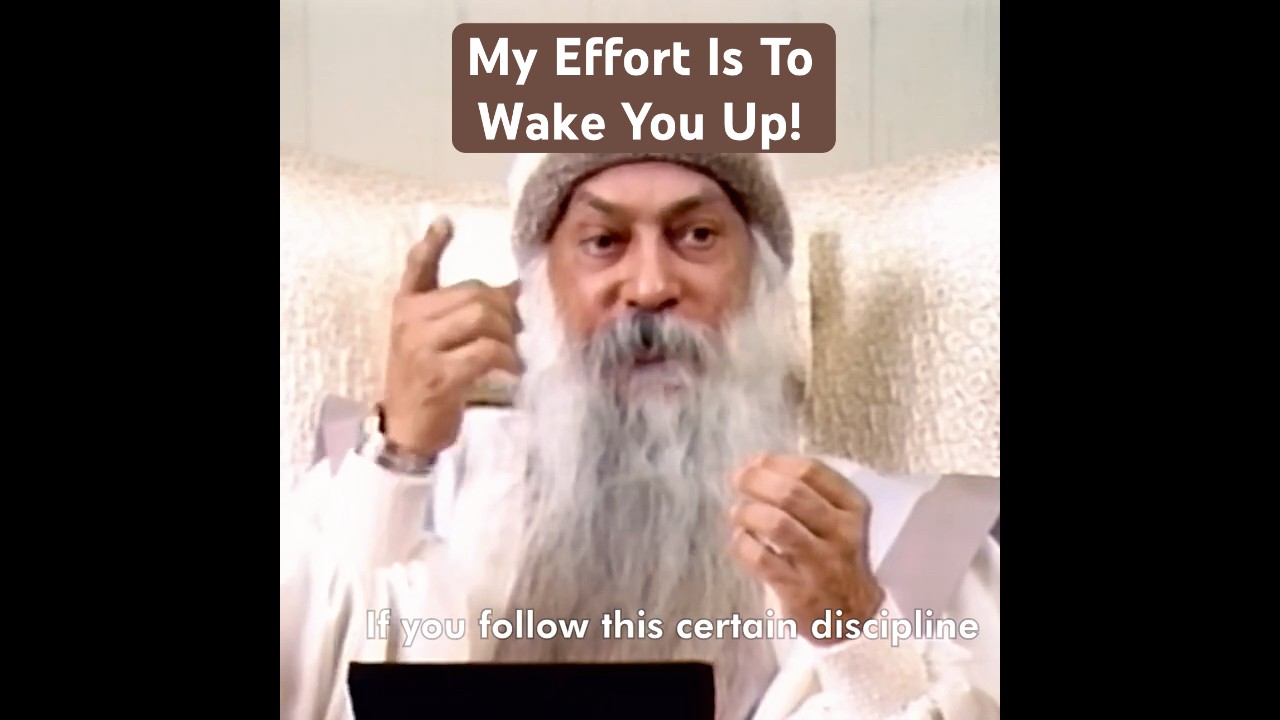 OSHO: My Whole Effort Is To Wake You Up