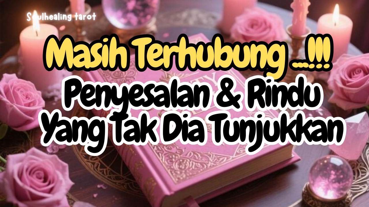 💌MASIH TERHUBUNG DENGANMU⁉️SESAL DAN RINDU YANG TAK DITUNJUKKAN✨